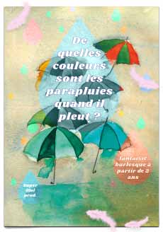 Affiche "De quelles couleurs sont les parapluies quand il pleut&thsp;?"